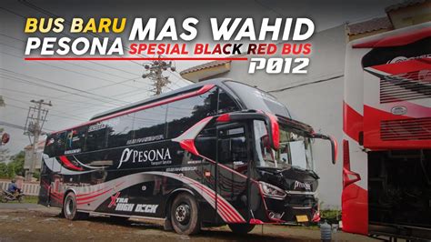 KEREN Melihat Lebih Dekat BUS BARU MAS WAHID New Pesona 012 YouTube