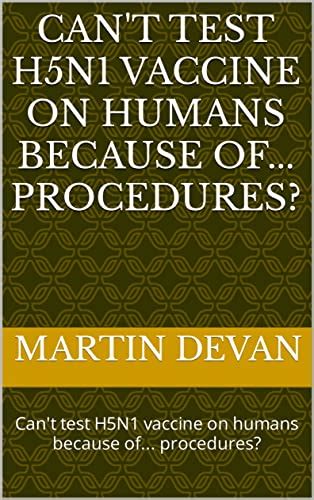 Can't test H5N1 vaccine on humans because of... procedures?: Can't test ...