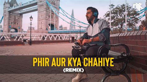 Phir Aur Kya Chahiye DJ NYK Deep House Remix Arijit Singh Zara