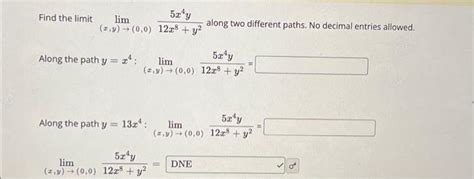 Solved Find The Limit Limxy→0012x8y25x4y Along Two