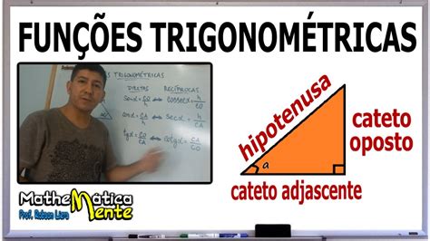 FunÇÕes TrigonomÉtricas Mathematicamente Com Prof Robson Liers Youtube