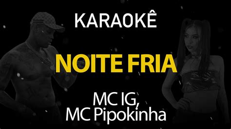 Noite Fria MC IG e MC Pipokinha Karaokê Version YouTube