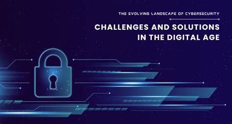 The Evolving Landscape Of Cybersecurity Challenges And Solutions In