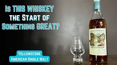 Yellowstone American Single Malt Review The New Whiskey Trend Is Here