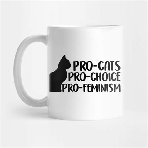 Pro Cats Choice Feminists Feminism Kitty Cute Feminism Mug Teepublic