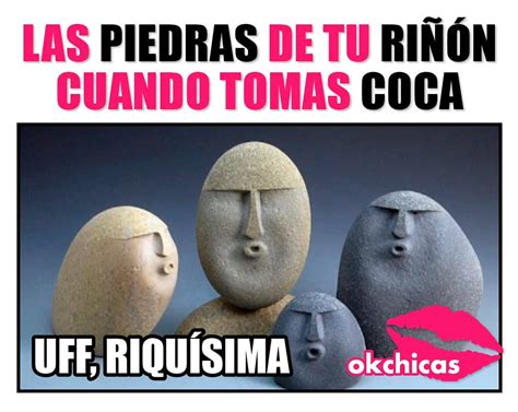 Las piedras de tu riñón cuando tomas coca Uff riquísima Memes