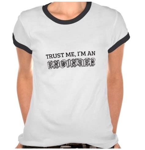 Trust Me I M An Engineer T Shirts Zazzle Co Uk Trust Me Im