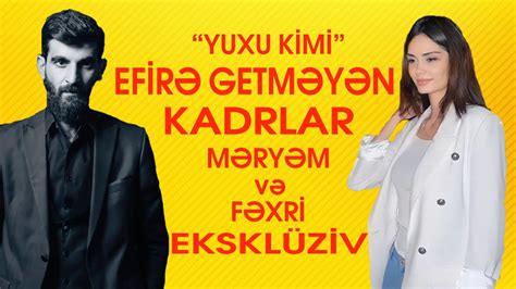 Yuxu kimi Məryəm və Fəxri Efirə germəyən kadrlar EKSKLÜZİV YouTube