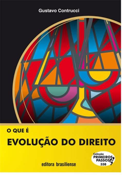 O QUE É EVOLUÇÃO DO DIREITO COLEÇÃO PRIMEIROS PASSOS d3 Educacional