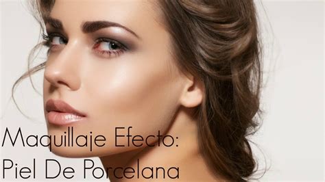 Maquillaje Efecto Piel De Porcelana Paso A Paso Marimar Montero YouTube