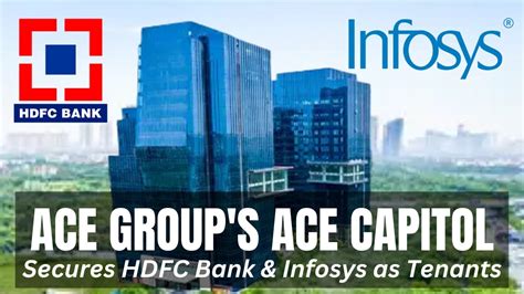 ACE Group Leases Office Space To HDFC Bank Infosys Ace Capitol