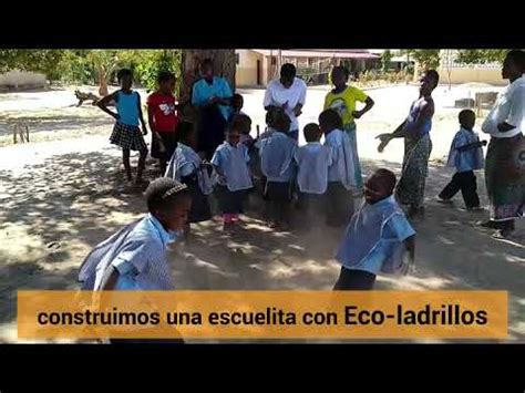 Queremos Construir Una Escuelita Infantil Con Ecoladrillos Youtube