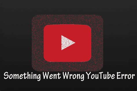 Something Went Wrong Youtube Error Fix With These Methods Minitool