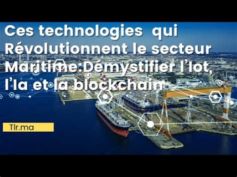 Ces Technologies qui Révolutionnent le Secteur Maritime Démystifier l