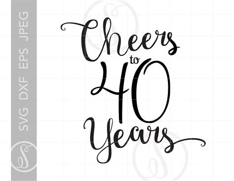 Cheers To 40 Years Svg Chic Script 40th Quote Svg File Diy Etsy