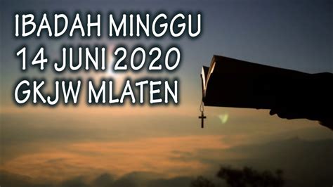 Ibadah Umum 14 Juni 2020 Gkjw Mlaten Youtube