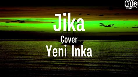 JIKA COVER YENI INKA LIRIK LAGU YouTube