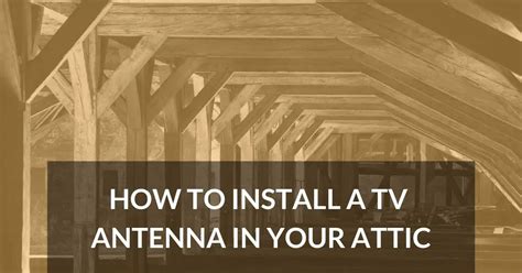 How To Install A Tv Antenna In Your Attic With Steps Long Range Signal