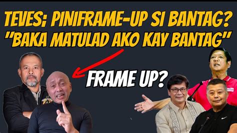 FRAME UP TEVES BAKA MATULAD DAW SIYA KAY BANTAG Dds Bisdak Duterte