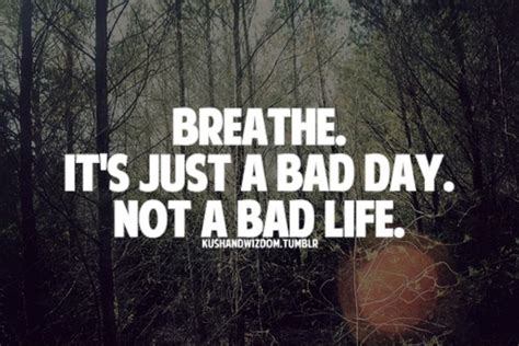 It S Just A Bad Day Quotable Quotes Quotes To Live By