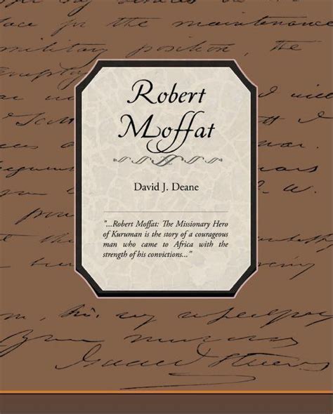 Robert Moffat The Missionary Hero Of Kuruman Ebook David J Deane