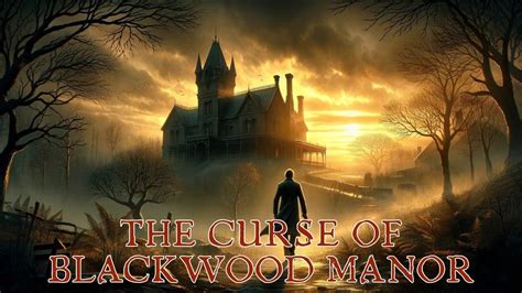 The Curse Of Blackwood Manor Youtube