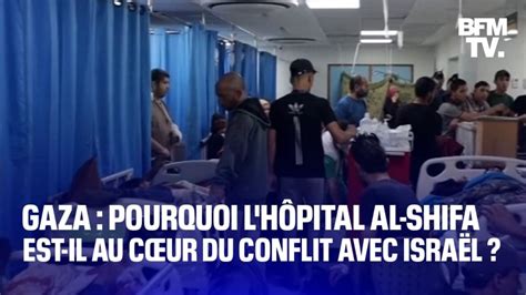 Gaza Pourquoi L H Pital Al Shifa Est Il Au C Ur Du Conflit Avec Isra L