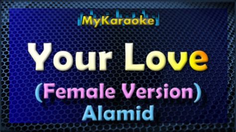 Your Love Female Version Karaoke In The Style Of Alamid Youtube