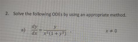 Solved Solve The Following ODEs By Using An Appropriate Chegg