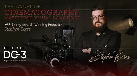 Dc The Craft Of Cinematography With Stephen Beres Full Sail