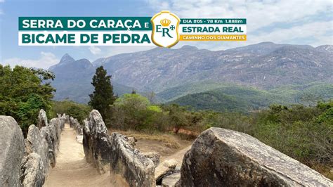 O BICAME DE PEDRA E A SERRA DO CARAÇA ESTRADA REAL CAMINHO DOS