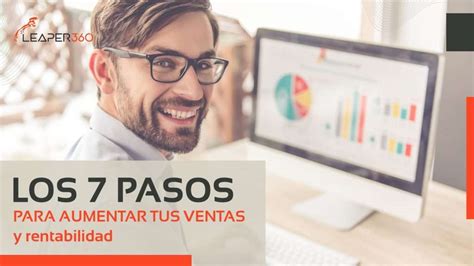 Los 7 Pasos Que Debes Dar Para Aumentar Tus Ventas Y Mejorar Tu