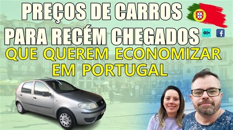 PREÇOS DE CARROS EM PORTUGAL PARA RECÉM CHEGADOS QUE QUEREM ECONOMIZAR