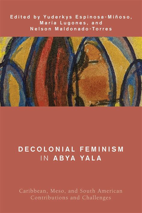 Decolonial Feminism In Abya Yala Caribbean Meso And South American