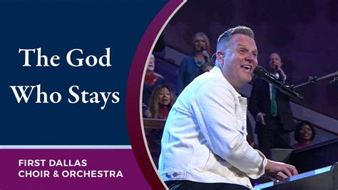 The God Who Stays With Matthew West And The First Dallas Choir