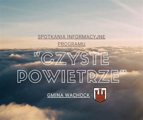 Gmina W Chock Spotkania Informacyjne Czyste Powietrze