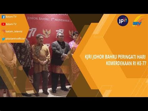 KJRI JOHOR BAHRU PERINGATI HARI KEMERDEKAAN RI KE 77 YouTube