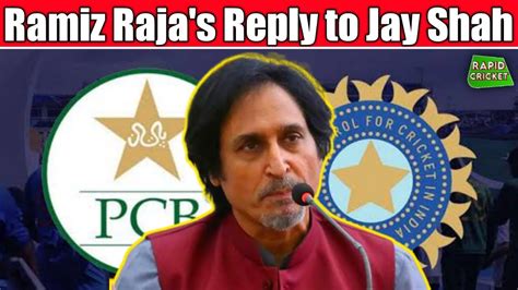 Ramiz Rajas Reply To Jay Shah Ramiz Raja Jay Shah Pcb Bcci