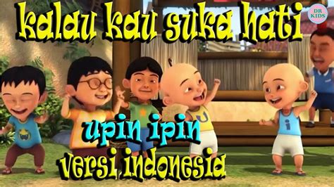 Part Kalau Kau Suka Hati Bahasa Indonesia Versi Upin Ipin Lucu Sekali