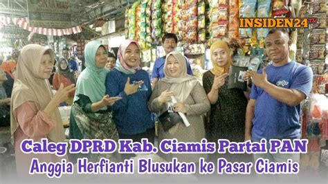 Caleg DPRD Kab Ciamis Partai PAN Anggia Herfianti Blusukan Ke Pasar