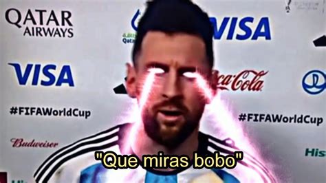 Messi Que Miras Bobo But With Different Sounds Effects 😱🔥🤬 Youtube