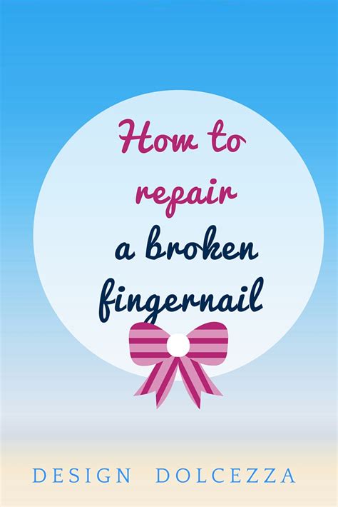 Design Dolcezza: How to repair a broken fingernail