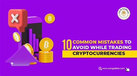 10 Common Mistakes To Avoid While Trading Cryptocurrencies By