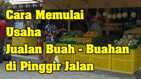 Cara Memulai Usaha Toko Buah Pinggir Jalan YouTube