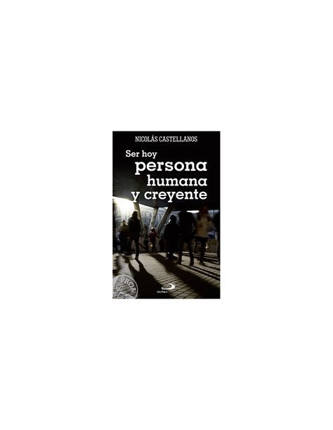 Ser Hoy Persona Humana Y Creyente Tiedaclero Pablo Peinado