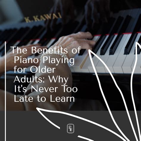 The Benefits Of Piano Playing For Older Adults Why Its Never Too Late