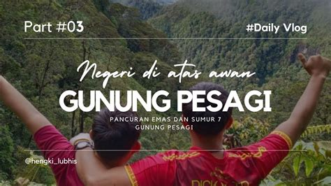 Negeri Di Atas Awan Pancuran Emas Dan Sumur 7 Di Gunung Pesagi