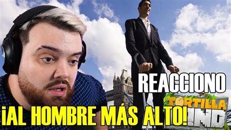 REACCIONO AL HOMBRE MÁS ALTO DEL MUNDO Y REFLEXIONO IBAI LIVES YouTube