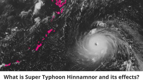 Strongest Global Storm 2022 What Is Super Typhoon Hinnamnor Its