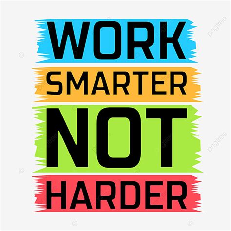 Work Harder Clipart Hd PNG Work Smarter Not Harder Quote Quote T